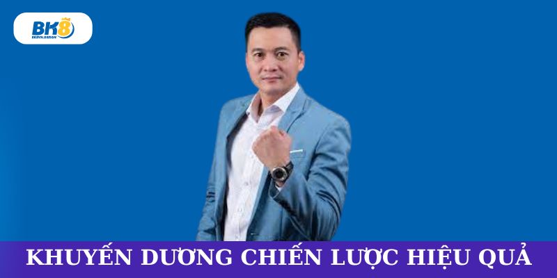 Ceo bk8 Khuyến Dương với chiến lược quản trị và lãnh đạo